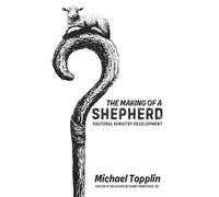 The Making of a Shepherd: Pastoral Ministry Development