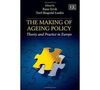 The Making of Ageing Policy: Theory and Practice in Europe - [Livre en VO] Rune Ervik, Tord Skogedal Linden (Auteur)