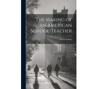 The Making Of An American School-Teacher
