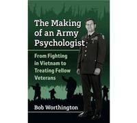 The Making of an Army Psychologist by Bob Worthington Bob Worthington (Auteur)