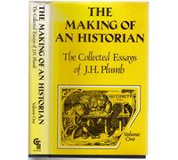 The Making of an Historian: The Collected Essays of J.H. Plumb