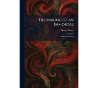 The Making of an Immortal: A Play in One Act