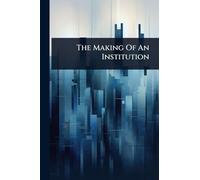 The Making Of An Institution