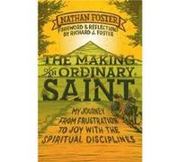 The Making of an Ordinary Saint by Richard Foster Foster, Nathan (Auteur)