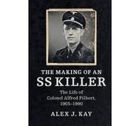 The Making of an SS Killer: The Life of Colonel Alfred Filbert, 1905-1990 - [Version Originale] Inconnu (Auteur)