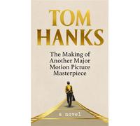 The Making of Another Major Motion Picture Masterpiece - Tom Hanks - Hutchinson - broché - Roman