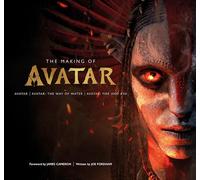 The Making of Avatar: Avatar, Avatar: the Way of Water, Avatar: Fire and Ash