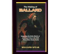 THE MAKING OF BALLARD: Unpacking the Gritty World of Justice and Crime in the 2025 Prime Video Drama Series