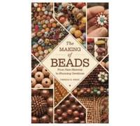 The Making Of Beads: From Raw Material To Stunning Creations