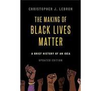 The Making of Black Lives Matter - Lebron Christopher J. Associate Professor of Philosophy Associate Professor of Philosophy Johns Hopkins University - Ox Lebron Christopher J. Associate Professor of 