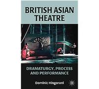 The Making of British Asian Theatre Dominic Hingorani (Auteur)