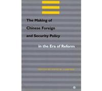 The Making of Chinese Foreign and Security Policy in the Era of Reform