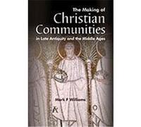 The Making Of Christian Communities In Late Antiquity And The Middle Ages, Wpc Classics