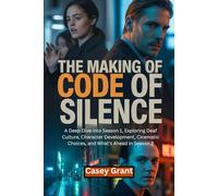 THE MAKING OF CODE OF SILENCE: A Deep Dive into Season 1, Exploring Deaf Culture, Character Development, Cinematic Choices, and What’s Ahead in Season 2