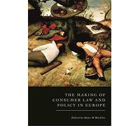 The Making Of Consumer Law And Policy In Europe
