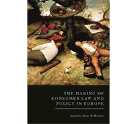 The Making Of Consumer Law And Policy In Europe