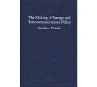 The Making of Energy and Telecommunications Policy Persons, Georgia A. (Auteur)