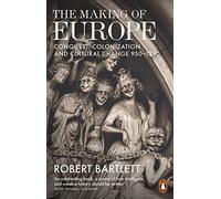 The Making of Europe: Conquest, Colonization and Cultural Change 950 - 1350