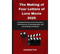 The Making Of Four Letters Of Love Movie 2025: A Detailed Review Of The Characters, Performances, Cinematography, And Storytelling Techniques
