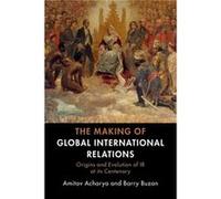 The Making of Global International Relations by Barry London School of Economics and Political Science Buzan Barry London School of Economics and Political Science Buzan (Auteur)
