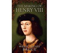 The Making of Henry VIII