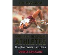 The Making of High Performance Athletes : Discipline, Disity, and Ethics (Heri