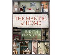 The Making of Home: The 500-year story of how our houses became homes