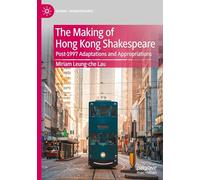The Making of Hong Kong Shakespeare: Post-1997 Adaptations and Appropriations