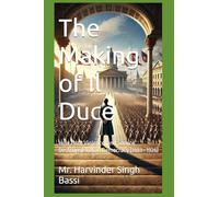 The Making of Il Duce: How Fear, Violence, and Silence Destroyed Italian Democracy (1883-1926)