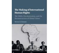 The Making Of International Human Rights