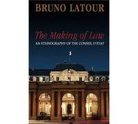 The Making of Law by Latour & Bruno Ecoles des mines & Paris & France Bruno Latour (Auteur)