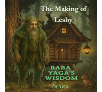 The Making of Leshy - Baba Yaga Wisdom: Hollow Home - Origin of Leshy