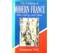 The Making of Modern France: Ideology, Politics and Culture