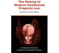 The Making Of Modern Intellectual Property Law