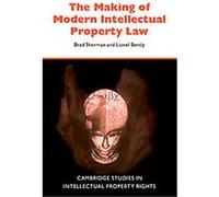 The Making of Modern Intellectual Property Law, Cambridge Intellectual Property and Information Law Brad Sherman, Lionel Bently (Auteur)