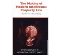 The Making of Modern Intellectual Property Law, Cambridge Studies in Intellectual Property Rights Brad Sherman, Lionel Bently (Auteur)
