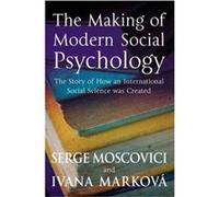 The Making of Modern Social Psychology by Ivana University of Stirling Markova Ivana Markova, Serge Moscovici (Auteur)
