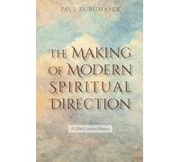 The Making of Modern Spiritual Direction: A 20th Century History