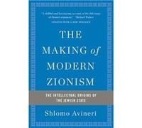 The Making of Modern Zionism, Revised Edition: The Intellectual Origins of the Jewish State