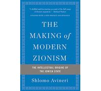 The Making of Modern Zionism, Revised Edition: The Intellectual Origins of the Jewish State