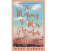 The Making Of Mrs Petrakis : A Novel Of One Family, Two Countries