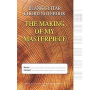 The Making Of My Masterpiece - Blank Guitar Chord Notebook: 100-Page 8.5" X 11" Blank Guitar Tablature Book For Musicians (Volume 77) (Blank Guitar Tab Notebook)