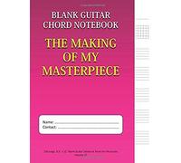 The Making Of My Masterpiece - Blank Guitar Chord Notebook: 100-Page 8.5" X 11" Blank Guitar Tablature Book For Musicians (Volume 27) (Blank Guitar Tab Notebook)