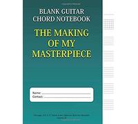 The Making Of My Masterpiece - Blank Guitar Chord Notebook: 100-Page 8.5" X 11" Blank Guitar Tablature Book For Musicians (Volume 29) (Blank Guitar Tab Notebook)