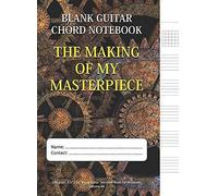 The Making Of My Masterpiece - Blank Guitar Chord Notebook: 100-Page 8.5" X 11" Blank Guitar Tablature Book For Musicians (Volume 68) (Blank Guitar Tab Notebook)