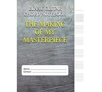 The Making Of My Masterpiece - Blank Guitar Chord Notebook: 100-Page 8.5" X 11" Blank Guitar Tablature Book For Musicians (Volume 55) (Blank Guitar Tab Notebook)
