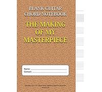 The Making Of My Masterpiece - Blank Guitar Chord Notebook: 100-Page 8.5" X 11" Blank Guitar Tablature Book For Musicians (Volume 15) (Blank Guitar Tab Notebook)