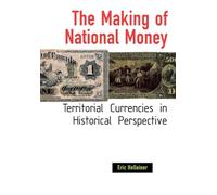The Making of National Money: Territorial Currencies in Historical Perspective