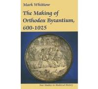 The Making of Orthodox Byzantium, 600-1025 - [Version Originale] Mark Whittow (Auteur)