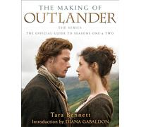 The Making of Outlander: The Series: The Official Guide to Seasons One & Two